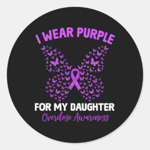 I Wear Purple For My Daughter Overdose Awareness B Classic Round Sticker