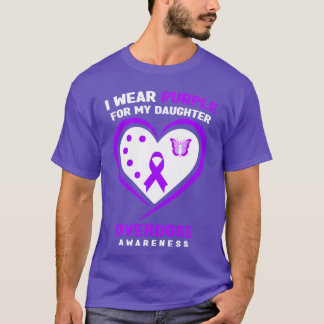 I Wear Purple For My Daughter Overdose Awareness L T-Shirt