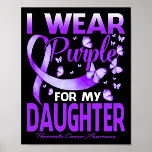 I Wear Purple For My Daughter Pancreatic Cancer Aw Poster