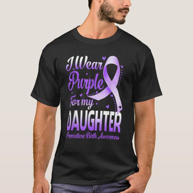 I Wear Purple For My Daughter Premature Birth Awar T-Shirt (Front)