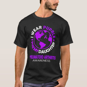 I wear PURPLE for my DAUGHTER RHEUMATOID ARTHRITIS T-Shirt