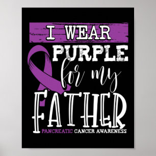 I Wear Purple for my Father Pancreatic Cancer Awar Poster