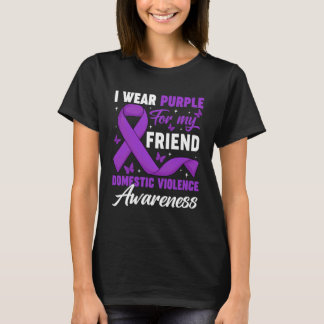 I Wear Purple for My Friend Domestic Violence Awar T-Shirt