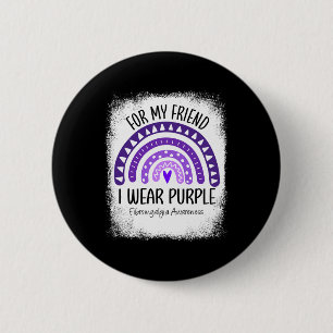 I Wear Purple For My Friend Fibromyalgia Awareness 6 Cm Round Badge