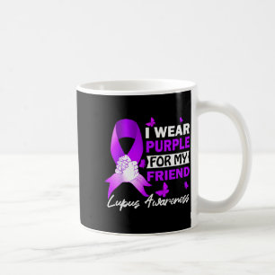 I Wear Purple For My Friend Lupus Awareness Coffee Mug