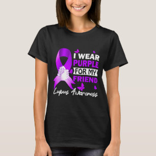 I Wear Purple For My Friend Lupus Awareness T-Shirt