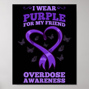 I Wear Purple For My Friend Overdose Awareness 2  Poster