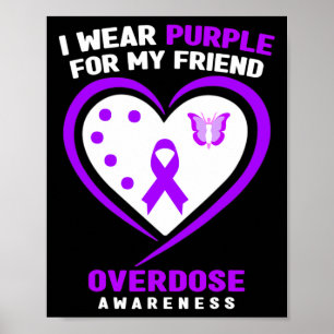 I Wear Purple For My Friend Overdose Awareness  Poster
