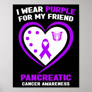 I Wear Purple For My Friend Pancreatic Cancer Awar Poster