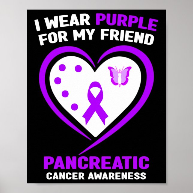I Wear Purple For My Friend Pancreatic Cancer Awar Poster (Front)
