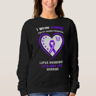 I Wear Purple For My Grand Daughter  Lupus Awarene Sweatshirt
