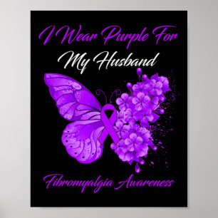 I Wear Purple For My Husband Fibromyalgia Warrior  Poster