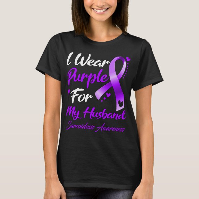 I Wear Purple For My Husband Sarcoidosis Awareness T-Shirt (Front)