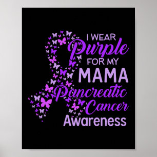 I Wear Purple For My Mama Pancreatic Cancer Poster