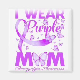 I Wear Purple For My MOM Fibromyalgia Awareness Magnet