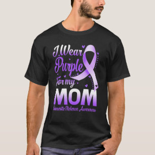 I Wear Purple For My Mum Domestic Violence Awarene T-Shirt
