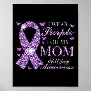 I Wear Purple For My Mum Epilepsy Awareness Purple Poster