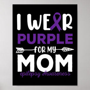 I Wear Purple For My Mum Epilepsy Awareness Quotes Poster