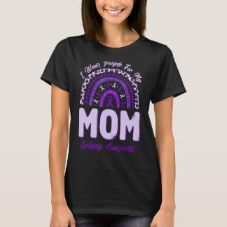 I Wear Purple For My Mum Epilepsy Awareness Rainbo T-Shirt
