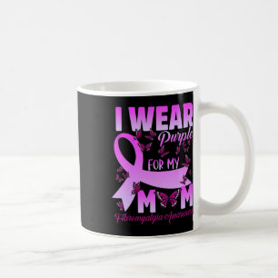 I Wear Purple For My Mum Fibromyalgia Awareness Bu Coffee Mug