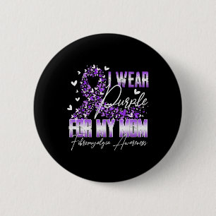 I Wear Purple For My Mum Fibromyalgia Awareness Ri 6 Cm Round Badge