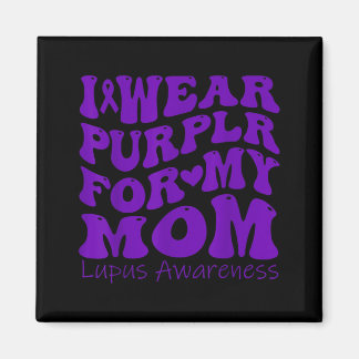 I Wear Purple For My Mum Lupus Awareness Groovy Magnet
