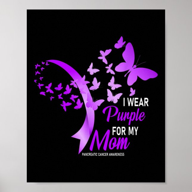 I Wear Purple For My Mum Pancreatic Cancer Awarene Poster (Front)