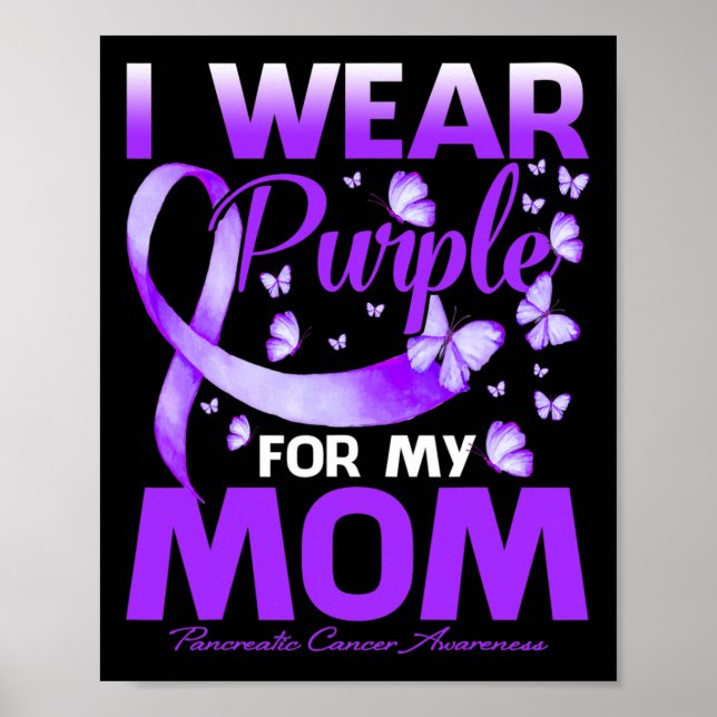 I Wear Purple For My Mum Pancreatic Cancer Awarene Poster (Front)