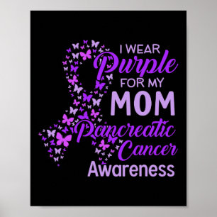 I Wear Purple For My Mum Pancreatic Cancer Poster