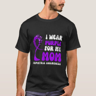 I Wear Purple For My Mum Porphyria Awareness Ribbo T-Shirt