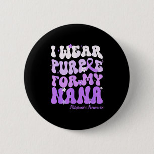 I Wear Purple For My Nana Heimers Awareness Suprt  6 Cm Round Badge