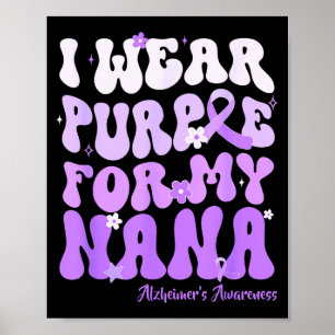 I Wear Purple For My Nana Heimers Awareness Suprt  Poster