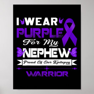 I Wear Purple For My Nephew Proud Of Our Epilepsy Poster