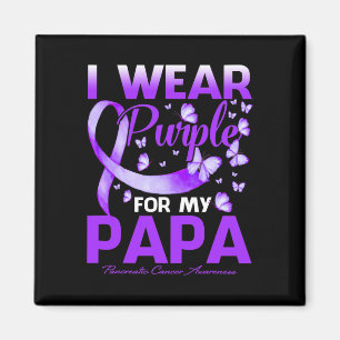 I Wear Purple For My Papa Pancreatic Cancer Awaren Magnet