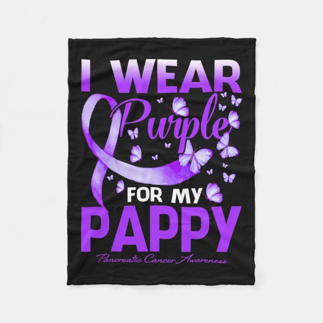 I Wear Purple For My Pappy Pancreatic Cancer Aware Fleece Blanket (Front)