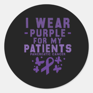 I Wear Purple For My Patients Pancreatic Cancer Aw Classic Round Sticker