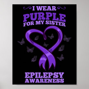 I Wear Purple For My Sister Epilepsy Awareness 1 Poster