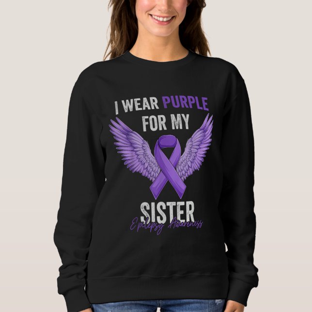 I Wear Purple For My Sister Epilepsy Awareness Ang Sweatshirt (Front)