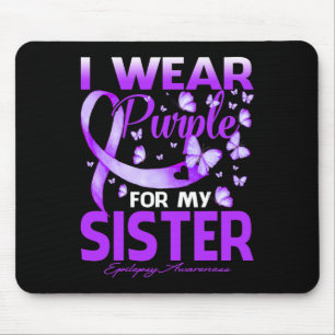I Wear Purple For My Sister Epilepsy Awareness Mouse Pad