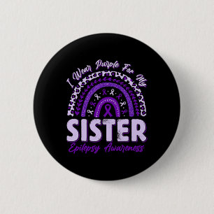 I Wear Purple For My Sister Epilepsy Awareness Rai 6 Cm Round Badge