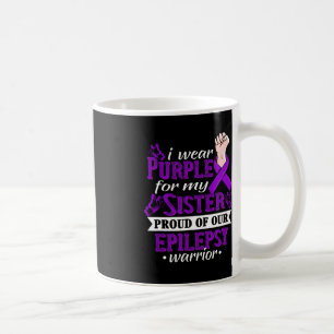 I Wear Purple For My Sister Epilepsy Warrior Aware Coffee Mug