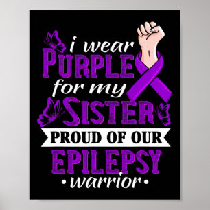 I Wear Purple For My Sister Epilepsy Warrior Aware Poster