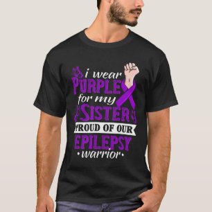 I Wear Purple For My Sister Epilepsy Warrior Aware T-Shirt