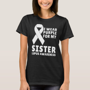 I Wear Purple For My Sister Lupus Awareness Lupus T-Shirt