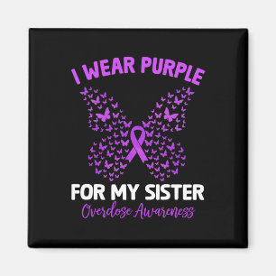 I Wear Purple For My Sister Overdose Awareness But Magnet