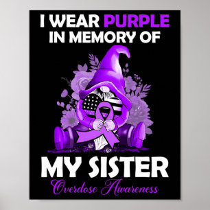 I Wear Purple For My Sister Overdose Awareness Mon Poster