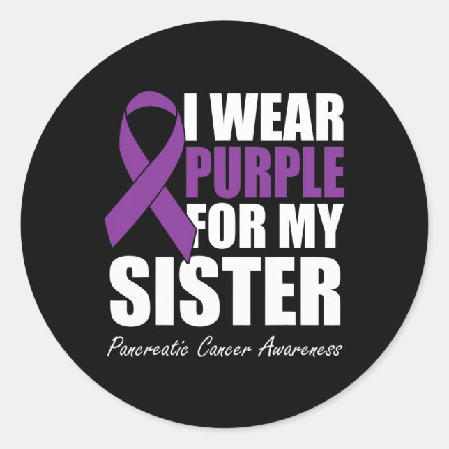 I Wear Purple For My Sister Pancreatic Cancer Awar Classic Round Sticker (Front)