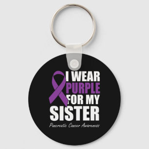 I Wear Purple For My Sister Pancreatic Cancer Awar Key Ring