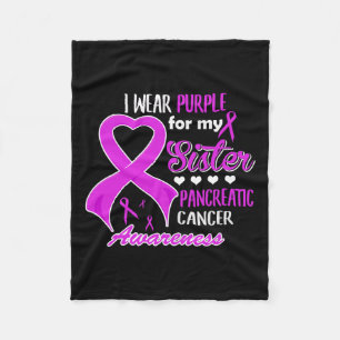 I Wear Purple For My Sister Pancreatic Cancer  Fleece Blanket