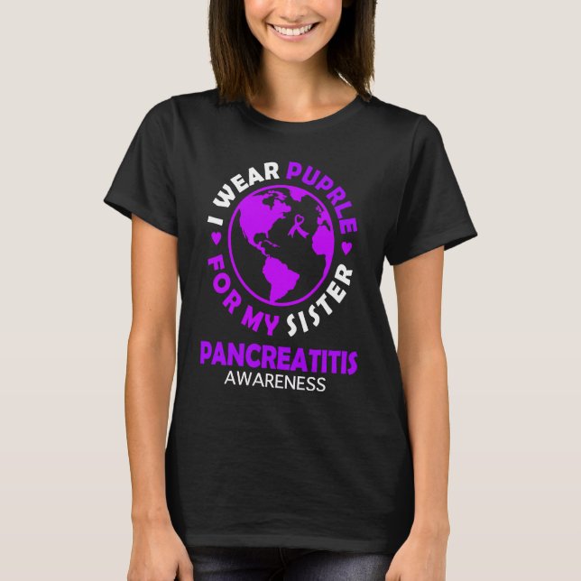 I wear PURPLE for my SISTER PANCREATITIS Awareness T-Shirt (Front)